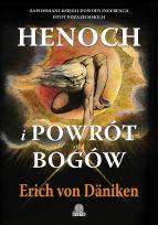 Okładka książki Henoch i powrót bogów. Zapomniane księgi i dowody ingerencji istot pozaziemskich