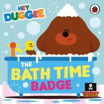 Okładka książki Hey Duggee. The Bath Time Badge