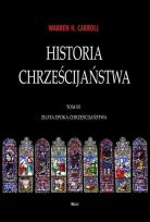Okładka książki Historia chrześcijaństwa T.3 Złota Epoka...