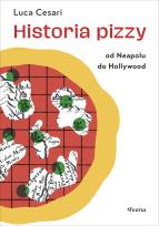 Okładka książki Historia pizzy. Od Neapolu do Hollywood