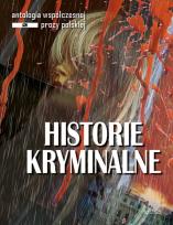 Opakowanie Historie kryminalne. Antologia współczesnej prozy polskiej. Opowiadania. Edycja 2