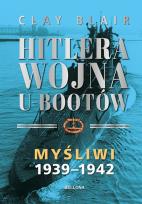 Okładka książki Hitlera wojna U-Bootów. Tom 1: Myśliwi 1939-1942