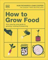 Okładka książki How to Grow Food. Your Crop-by-Crop Guide to Growing, Cooking, & Preserving