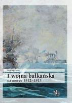 Okładka książki I wojna bałkańska na morzu 1912-1913
