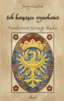 Okładka książki Ich książęce wysokości. Fundament Górnego Śląska