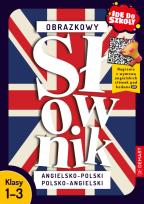 Okładka książki Idę do szkoły. Obrazkowy słownik angielsko-polski polsko-angielski