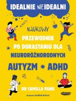 Okładka książki Idealnie nieidealni. Naukowy przewodnik po dorastaniu z autyzmem i nie tylko