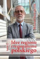 Okładka książki Idee regionu i regionalizmu polskiego