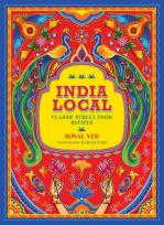Okładka książki India Local: Classic Street Food Recipes