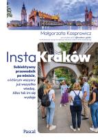 Okładka książki InstaKraków. Subiektywny przewodnik po mieście, o którym wszyscy już wszystko wiedzą. Albo tak im się wydaje