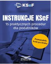 Okładka książki Instrukcje KSeF. 15 praktycznych procedur..
