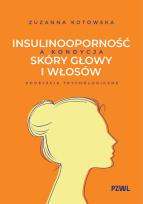 Okładka książki Insulinooporność a kondycja skóry głowy i włosów. Podejście trychologiczne