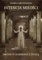 Okładka książki Intencja miłości. 366 dni w harmonii z duszą