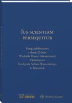 Okładka książki Ius Scientiam Persequitur. Księga jubileuszowa z okazji 25-lecia Wydziału Prawa i Administracji Uniwersytetu Kardynała Stefana Wyszyńskiego w Warszawi