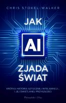 Okładka książki Jak AI zjada świat. Krótka historia sztucznej inteligencji... i jej świetlanej przyszłości