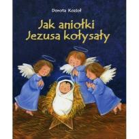 Okładka książki Jak aniołki Jezusa kołysały
