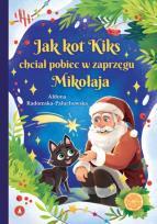 Okładka książki Jak kot Kiks chciał pobiec w zaprzęgu Mikołaja