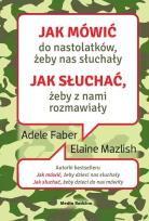 Okładka książki Jak mówić do nastolatków, żeby nas słuchały. Jak..