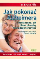 Okładka książki Jak pokonać Alzheimera, Parkinsona, SM i inne choroby neurodegeneracyjne