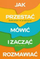 Okładka książki Jak przestać mówić i zacząć rozmawiać. Sokrates w praktyce