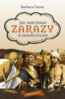 Okładka książki Jak przetrwać zarazy w dawnej Polsce wyd. 2025