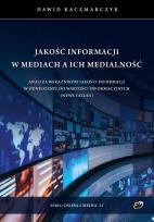 Okładka książki Jakość informacji w mediach a ich medialność