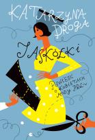 Okładka książki Jaskółki. Powieść o kobietach mody PRL-u