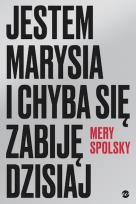 Okładka książki Jestem Marysia i chyba się zabiję dzisiaj - uszkodzone