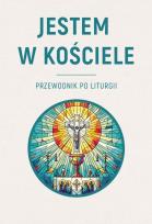 Okładka książki Jestem w Kościele. Przewodnik po liturgii