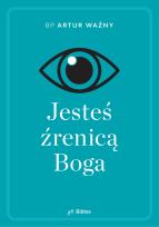 Okładka książki Jesteś źrenicą Boga