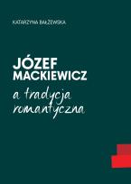 Okładka książki Józef Mackiewicz a tradycja romantyczna