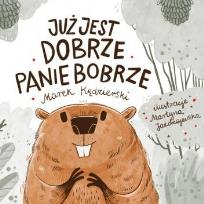 Okładka książki Już jest dobrze Panie Bobrze
