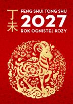 Okładka książki Kalendarz Feng Shui Tong Shu 2027. Rok Ognistej Kozy