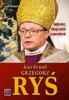 Okładka książki Kardynał Grzegorz Ryś. Kapłan wiary, dialogu i...