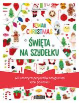Okładka książki Kawaii Christmas. Święta na szydełku. 40 uroczych projektów amigurumi krok po kroku