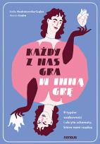 Okładka książki Każdy z nas gra w inną grę. 9 typów osobowości i ukryte schematy, które nami rządzą