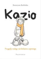 Okładka książki Kazio. Przygody małego nie-bohatera wojennego