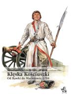 Okładka książki Klęska Kościuszki. Od Rawki do Maciejowic 1794