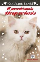 Okładka książki Kochane kotki. W poszukiwaniu dobrego serduszka