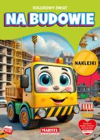 Okładka książki Kolorowanka Kolorowy świat. Na budowie z naklejkami