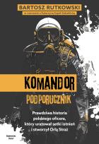 Okładka książki Komandor Podporucznik. Prawdziwa historia...