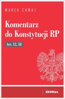 Okładka książki Komentarz do Konstytucji RP art. 12, 58