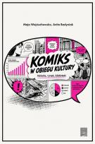 Okładka książki Komiks w obiegu kultury. Historia, Rynek, Biblioteki