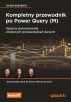 Okładka książki Kompletny przewodnik po Power Query (M). Opanuj wykonywanie złożonych przekształceń danych