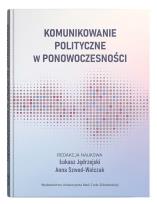 Okładka książki Komunikowanie polityczne w ponowoczesności