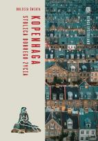 Okładka książki Kopenhaga. Stolica dobrego życia. Oblicza świata