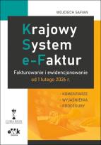 Okładka książki Krajowy System e-Faktur. Fakturowanie i ewidencjonowanie od 1 lutego 2026 r. - komentarze, wyjaśnien