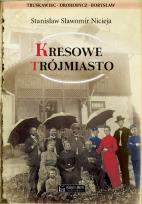 Okładka książki Kresowe Trójmiasto (Truskawiec, Drohobycz, Borysław)