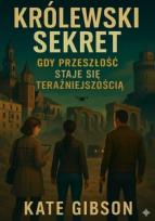 Okładka książki Królewski sekret. Gdy przeszłość staje się...