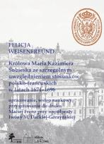 Okładka książki Królowa Maria Kazimiera Sobieska ze szczególnym uwzględnieniem stosunków polsko-francuskich w latach 1674-1696